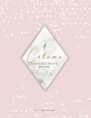 Appointment Book Daily and Hourly 4 Column: Planner Personal Organizers Schedule Undated Appointment Book for Client, Salon, Spa, Barbers, Hair Stylists, Daily and Hourly 7am to 8pm 15 minute increments