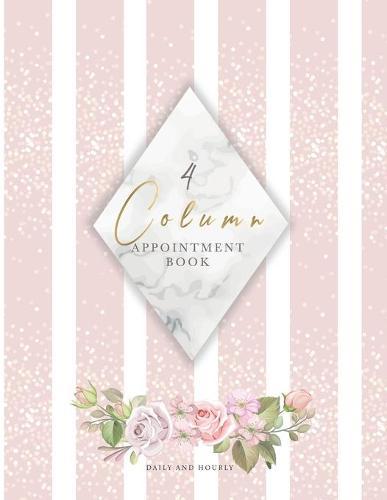 Appointment Book Daily and Hourly 4 Column: Makeup Client organizer Appointment Hairstylist appointment books Salon, Spa, Barbers, Hair Stylists, Daily and Hourly 7am to 8pm 15 minute