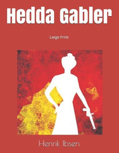 Hedda Gabler: Large Print