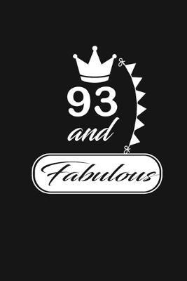 93 and Fabulous: funny and cute blank lined journal Notebook, Diary, planner Happy 93rd ninety-third Birthday Gift for ninety three year old daughter, son, boyfriend, girlfriend, men, women, wife and husband