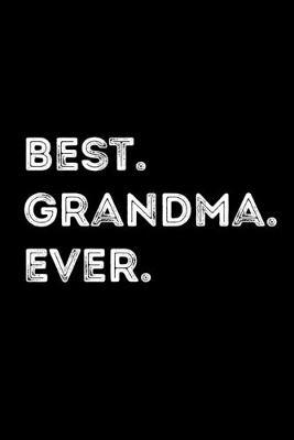 Best. Grandma. Ever.: Blank Lined Journal For Grandmothers, Black Cover