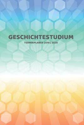 Geschichtestudium Terminplaner 2019 2020: Mein Planer von Juli bis Dezember 2020 in A5 Softcover - Perfekt fur Schule, Studium oder Arbeit - Timer, To Do, Studenplan, Notizen - Bunte Rautenmuster fur den Mann, Manner und Jungs