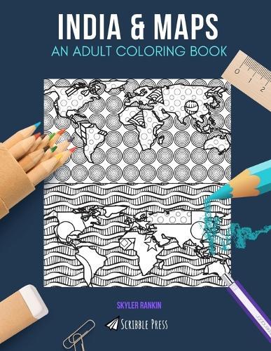 India & Maps: AN ADULT COLORING BOOK: India & Maps - 2 Coloring Books In 1