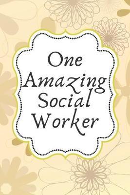 One Amazing Social Worker: Notebook Dairy 120 Blank Lined pages Journal