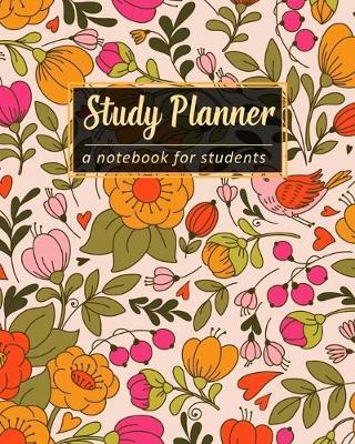 Study Planner Notebook for Students: A Daily Academic Homework Diary & Organizer for Elementary, Middle and High School Cute Floral Design Workbook Journal for College Students