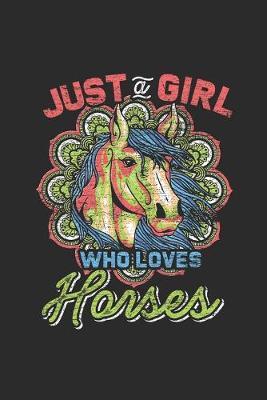 Just A Girl Who Loves Horses: Horses Notebook, Blank Lined (6  x 9  - 120 pages) Animal Themed Notebook for Daily Journal, Diary, and Gift
