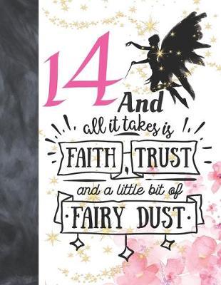 14 And All It Takes Is Faith, Trust And A Little Bit Of Fairy Dust: Fairy Land Sudoku Puzzle Books For 14 Year Old Teen Girls - Easy Beginners Magical Quote Activity Puzzle Book For Those On The Sudoku Puzzle Craze