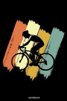 Notebook: Lustiges Radfahrer Notizbuch Vintage Vater Geschenk Geburtstag fur Fahrradtour mit Rennrad Reisetagebuch I Rad Ausflug Memo Spruch Fahrrad Tagebuch Radsport Notizen Bmx Block Ferien I Groesse 6 x 9 I Liniert I 120 Seiten