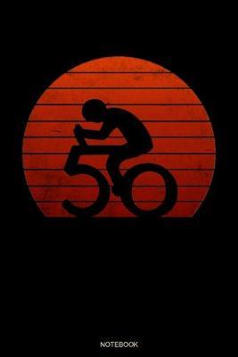 50 Notebook: Bicycle Rider Notebook I Fiftieth Brithday Gift for Holiday Cycling Tour Bmx Outdoor Planner Mountain Bike Travel Diary Journal Cycle Booklet Tickler Memo Log Book I Size 6 x 9 I Ruled Paper I 120 Pages