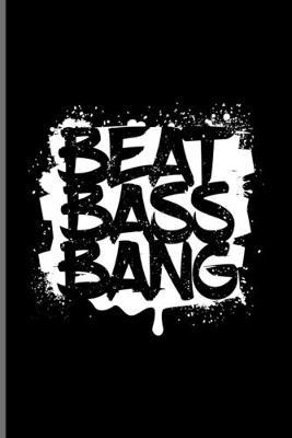 Beat Bass Bang: Dj Quotes About Music Journal - Notebook - Workbook For Dance Club, Electronic Music, Deep Techno, New Age Movement, Metal, Hard Rock & Punk Fans - 6x9 - 100 Blank Lined Pages