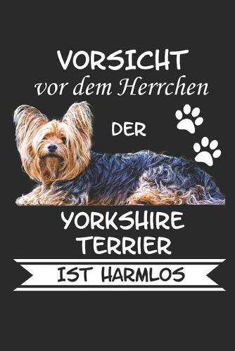 Vorsicht vor dem Herrchen der Yorkshire Terrier ist Harmlos: Taschenkalender fur Sept. 2019 bis Dezember 2020 A5 Terminplaner Wochenplaner Terminkalender Wochenkalender Organizer mit Yorkie Yorkshire Terrier Hund