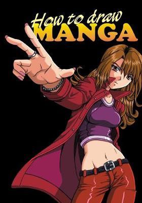 How to Draw Manga: Everything you Need to Start MaAnga Drawing Right Away!