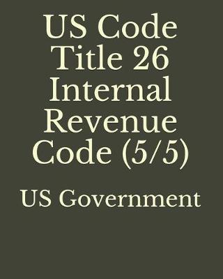US Code Title 26 Internal Revenue Code (5/5)