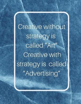 Creative without strategy is called  Art  Creative with strategy is called  Advertising: Storyboard Sketchbook Journal Novelty Gift for Creative Diary for Film Director, Blank panels Draw or Write In Ideas