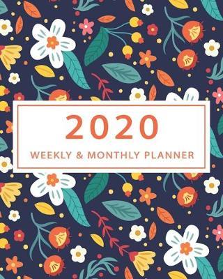 2020 Weekly and Monthly Planner: Academic Year Calendar Organizer Notebook to Increase Productivity/Time Management with Floral Pattern Cover