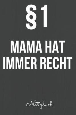 Mama hat immer Recht: Das linierte Notizbuch in ca. A5 Format fur die beste Mama, die immer uber den Dingen steht. Perfektes Geschenk fur Mama zum Muttertag, Geburtstag, Weihnachten oder Valentinstag.