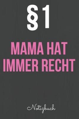 Mama hat immer Recht: Das linierte Notizbuch in ca. A5 Format fur die beste Mutter, die alles besser weiss. Perfektes Geschenk fur Mama zum Muttertag, Geburtstag, Weihnachten oder Valentinstag.