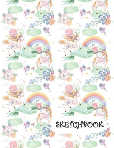 Sketchbook: Born To Be A Unicorn Fun Framed Drawing Paper Notebook