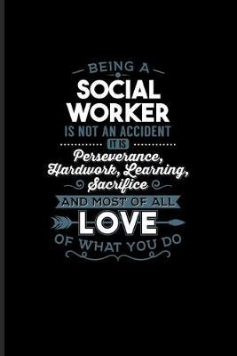 Being A Social Worker Is Not An Accident...: Social Welfare Worker Journal - Notebook - Workbook For Streetwork, Youth Work, Graduation & Social Work Research Fans - 6x9 - 100 Graph Paper Pages