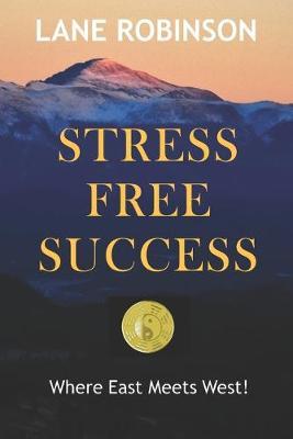 Stress Free Success: Where East Meets West
