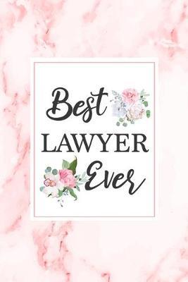 Best Lawyer Ever: Lawyer Gift Notebook Floral Pink Marble Blank Lined Journal Novelty Birthday Gift Notepad, Thank You Gift for Legal Practitioner