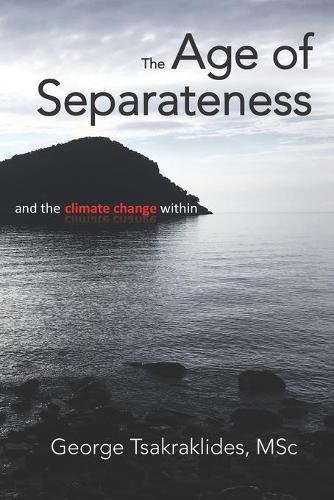 The Age of Separateness and the Climate Change Within