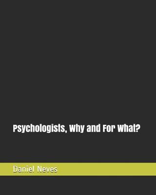 Psychologists, Why and For What?