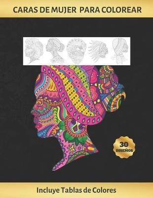 Caras de Mujer Para Colorear: Cuaderno de Dibujo Para Adultos - Antiestres - Reduce Ansiedad Y Favorece La Concentracion - Incluye Paletas de Colores (Hasta 300 Registros) - Regalo Creativo Y Original.