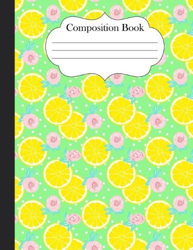 Composition Book: Lemons with Green background 8.5 x11  notebook college ruled for girls women