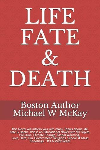 Life, Fate & Death: This novel will inform you about 90 different Topics - Which will happen within the next 15 to 30 years