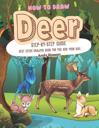 How to Draw Deer Step-by-Step Guide: Best Deers Drawing Book for You and Your Kids