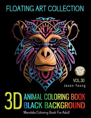 3D Animal Coloring Book Black Background Floating Art Collection: Mandala Adult Coloring Book Animal Stress Relieving Designs For Adult Relaxation
