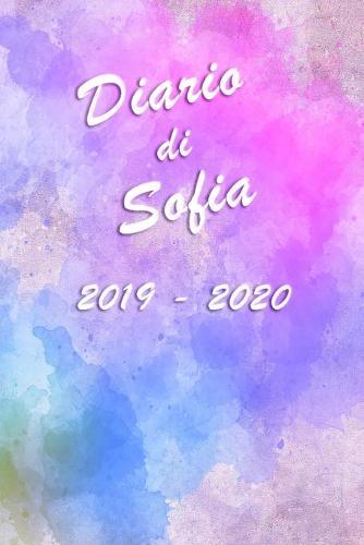Agenda Scuola 2019 - 2020 - Sofia: Mensile - Settimanale - Giornaliera - Settembre 2019 - Agosto 2020 - Obiettivi - Rubrica - Orario Lezioni - Appunti - Priorita - Elegante copertina con un bellissimo effetto acquerello