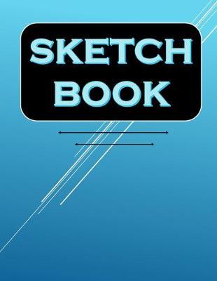 sketchbook: 8.5  x 11 , 120 Pages, Drawing and Creative Doodling, A Large Journal With Blank Paper For Drawing And Sketching, Notebook and Sketchbook to Draw