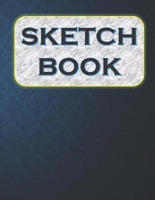sketchbook: Practice Drawing, Paint, Write, Doodle, 120 Pages, 8.5  x 11 , Sketching Pad, Creative Diary, And Journal( Blank Paper Drawing and Write Journal )