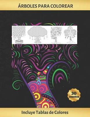 Arboles Para Colorear: Cuaderno de Dibujo Para Adultos - Antiestres - Reduce Ansiedad Y Favorece La Concentracion - Incluye Paletas de Colores (Hasta 300 Registros) - Regalo Creativo Y Original.