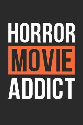 Halloween Notebook - Horror Movie Addict Journal - Cute Halloween Gift - Horror Movie Lover Diary: Medium College-Ruled Journey Diary, 110 page, Lined, 6x9 (15.2 x 22.9 cm)