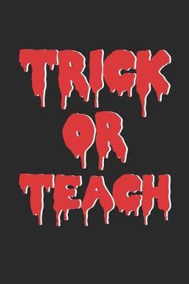 Teacher Halloween Notebook - Trick Or Teach Journal - Halloween Gift for Teacher - Teacher Diary: Medium College-Ruled Journey Diary, 110 page, Lined, 6x9 (15.2 x 22.9 cm)
