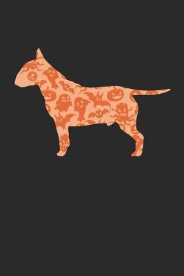 Bull Terrier Notebook - Halloween Bull Terrier Journal - Bull Terrier Gift for Dog Lovers - Bull Terrier Diary: Medium College-Ruled Journey Diary, 110 page, Lined, 6x9 (15.2 x 22.9 cm)