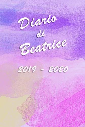Agenda Scuola 2019 - 2020 - Beatrice: Mensile - Settimanale - Giornaliera - Settembre 2019 - Agosto 2020 - Obiettivi - Rubrica - Orario Lezioni - Appunti - Priorita - Elegante copertina con vivaci schizzi in acquerello