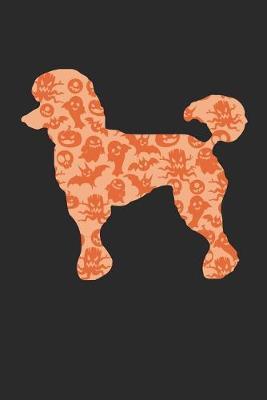 Poodle Notebook - Halloween Poodle Journal - Poodle Gift for Dog Lovers - Poodle Diary: Medium College-Ruled Journey Diary, 110 page, Lined, 6x9 (15.2 x 22.9 cm)