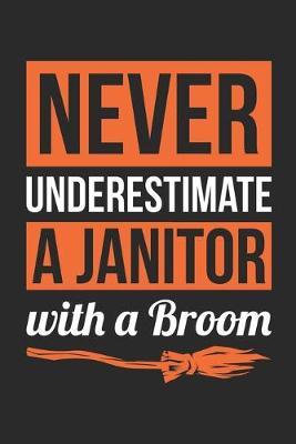 Janitor Notebook - Never Underestimate A Janitor With A Broom Journal - Halloween Gift for Janitor - Janitor Diary: Medium College-Ruled Journey Diary, 110 page, Lined, 6x9 (15.2 x 22.9 cm)