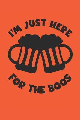 Halloween Notebook - Just Here For The Boos Journal - Cute Halloween Gift - Boo Diary: Medium College-Ruled Journey Diary, 110 page, Lined, 6x9 (15.2 x 22.9 cm)