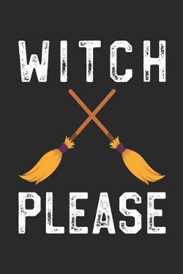 Funny Halloween Notebook - Witch Please Wirting Journal - Cute Halloween Gift - Halloween Themed Witch Diary: Medium College-Ruled Journey Diary, 110 page, Lined, 6x9 (15.2 x 22.9 cm)