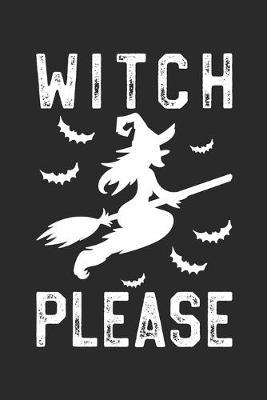 Funny Halloween Notebook - Witch Please Wirting Journal - Cute Halloween Gift - Halloween Themed Witch Diary: Medium College-Ruled Journey Diary, 110 page, Lined, 6x9 (15.2 x 22.9 cm)