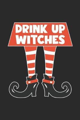 Funny Halloween Notebook - Drink Up Witches Wirting Journal - Cute Halloween Gift - Halloween Themed Witch Diary: Medium College-Ruled Journey Diary, 110 page, Lined, 6x9 (15.2 x 22.9 cm)