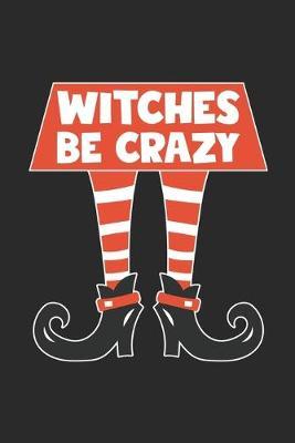 Funny Halloween Notebook - Witches Be Crazy Wirting Journal - Cute Halloween Gift - Halloween Themed Witch Diary: Medium College-Ruled Journey Diary, 110 page, Lined, 6x9 (15.2 x 22.9 cm)