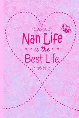 Nan Life Is The Best Life: Grandma Journal 6 x 9 120 page Lined Pink Marble Notebook Butterfly Heart Design for Daily Diary Writing or Notepad - Perfect Mother's Day Birthday or Christmas Gift for Nan Grandmother