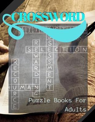 Crossword Puzzle Books For Adults: Crossword Memory Activities, Cross-train your brain All it takes is ten to fifteen minutes a day of playing the right games (It's fun)