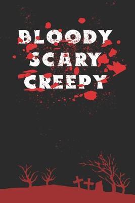 Bloody Scary Creepy: Movie Log Book and Journal for Horror and Slasher Film Lovers. Critic and Review your Favorite Scary Movies.